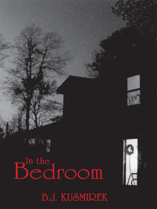 Title details for In the Bedroom by B.J. Kusmirek - Available